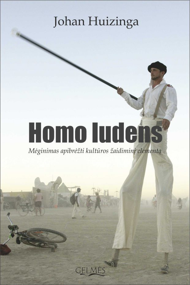 GYVENIMAS KAIP ŽAIDIMAS, arba GARBINGA KOVA. Išleista kultinė Johan Huizinga knyga „Homo ludens. Mėginimas apibrėžti kultūros žaidiminį elementą“