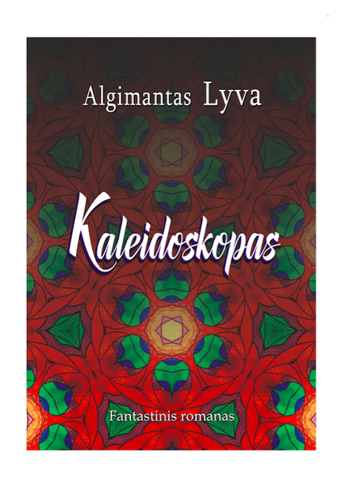 Algimanto Lyvo fantastinio romano "Kaleidoskopas" viršelis. Autorė - Kazimiera Lyvienė.